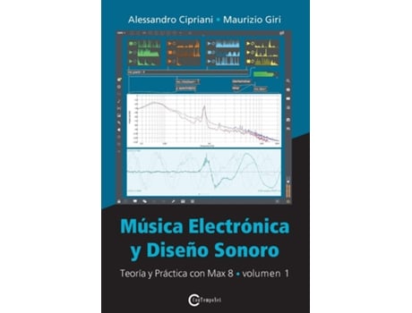 Livro Mu769sica Electro769nica y Disen771o Sonoro Teori769a y Pra769ctica con Max 8 Volumen 1 de Alessandro Cipriani e Maurizio Giri (Espanhol)