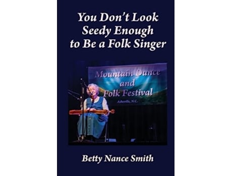 Livro You Dont Look Seedy Enough to Be a Folk Singer de Betty Nance Smith (Inglês)