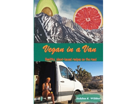 Livro Vegan in a Van: Healthy, Plant-based Recipes on the Road Ashlen K Wilder (Inglês)