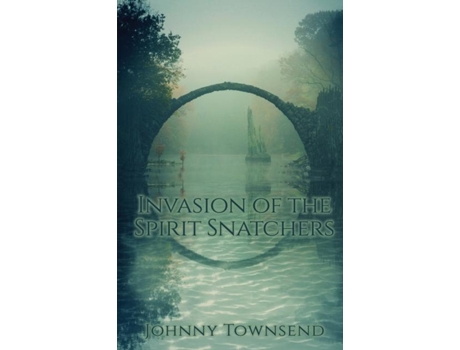 Livro Invasion of the Spirit Snatchers de Johnny Townsend (Inglês)
