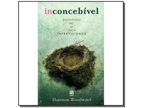 Livro Inconcebivel, Encontrando A Paz Em Meio A Inferti De Shannon Woodward (português Do Brasil)
