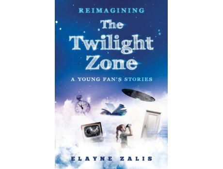 Livro Reimagining The Twilight Zone: A Young Fan’s Stories (From Miami to LA: Personal Storytelling in the Digital Age) Elayne Zalis (Inglês)