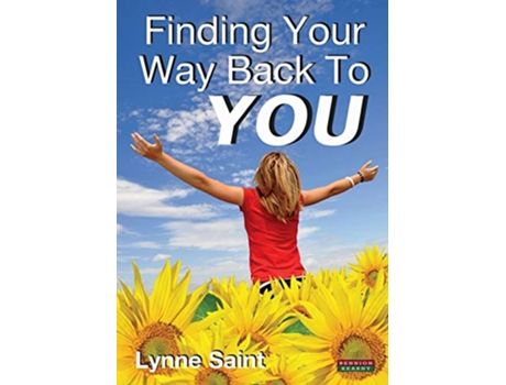Livro Finding Your Way Back to You A SelfHelp Guide for Women Who Want to Regain Their Mojo and Realise Their Dreams de Lynne Saint (Inglês)