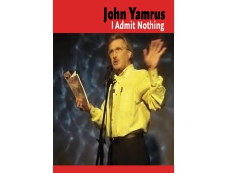 Livro I Admit Nothing de John Yamrus (Inglês)