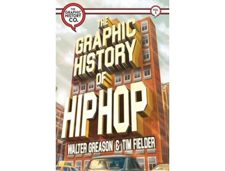 Livro The Graphic History of Hip Hop de Walter Greason (Inglês)