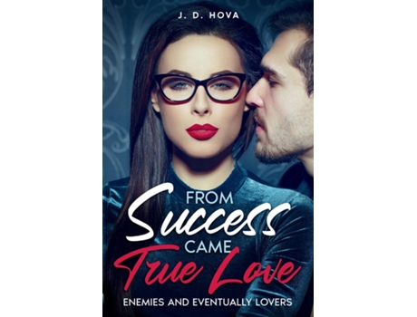 Livro From Success Came True Love Enemies and Eventually Lovers de J D Hova (Inglês)