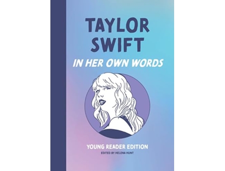 Livro Taylor Swift In Her Own Words Young Reader Edition de Helena Hunt (Inglês - Capa Dura)