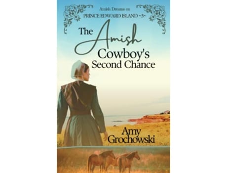 Livro The Amish Cowboys Second Chance Amish Dreams on Prince Edward Island Book 3 de Amy Grochowski (Inglês)