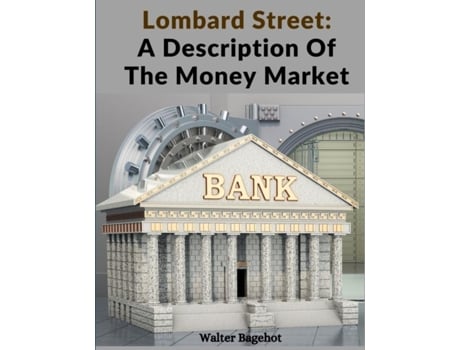 Livro Lombard Street A Description Of The Money Market De Walter Bagehot (inglês)
