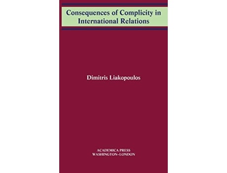 Livro Consequences of Complicity in International Relations de Dimitris Liakopoulous (Inglês - Capa Dura)