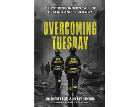 Livro Overcoming Tuesday A First Responders Tale of Healing And Resiliency de James L Burneka (Inglês)