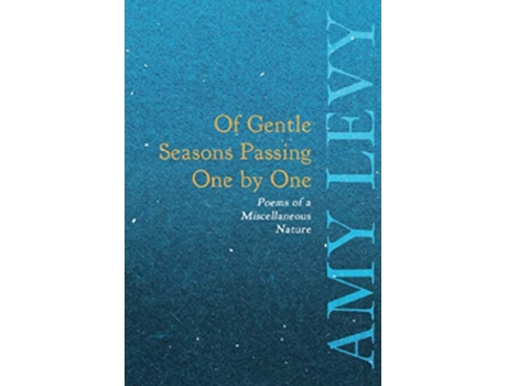 Livro Of Gentle Seasons Passing One by One Poems of a Miscellaneous Nature de Amy Levy (Inglês)
