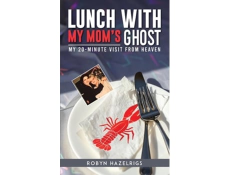 Livro Lunch With My Moms Ghost My 20 Minute Visit from heaven de Robyn Hazelrigs (Inglês)