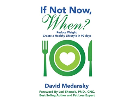 Livro If Not Now When Reduce Weight Create a Healthy Lifestyle in 90 Days de David Medansky (Inglês)