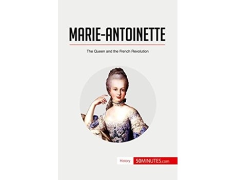 Livro Marie-Antoinette:The Queen and the French Revolution de 50MINUTES ( Inglês )