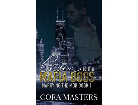 Livro Given to the Mafia Boss de Cora Masters (Inglês)