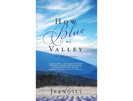Livro How Blue Is My Valley The Real Provence De Jean Gill (inglês)