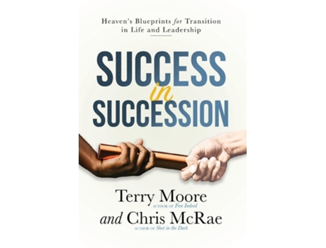 Livro Success in Succession Heavens Blueprints for Transition in Life and Leadership de Terry Moore e Chris Mcrae (Inglês - Capa Dura)