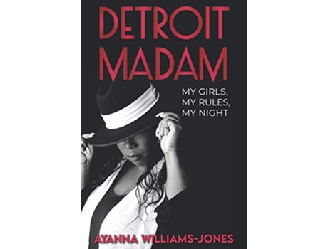 Livro Detroit Madam My Girls, My Rules, My Night De Ayanna Williams-jones (inglês)