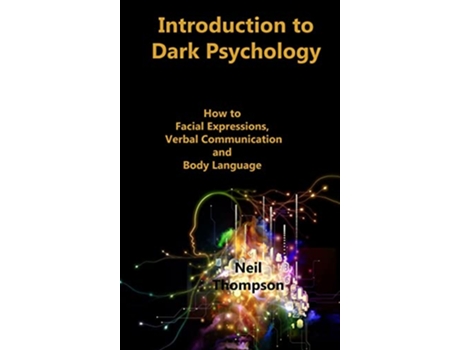 Livro Introduction to Dark Psychology How to Interpret Facial Expressions Verbal Communication and Body Language de Neil Thompson (Inglês)