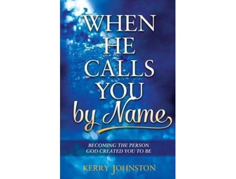 Livro When He Calls You By Name: Becoming the Person God Created You to Be Kerry Johnston (Inglês)