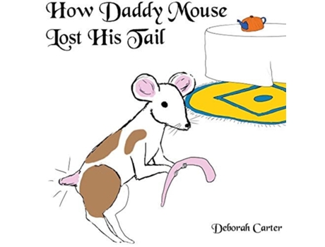 Livro How Daddy Mouse Lost His Tail De Deborah Carter (inglês)