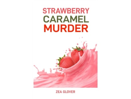 Livro STRAWBERRY CARAMEL MURDER A Sweet Slice of Suspense de ZEA GLOVER (Inglês)