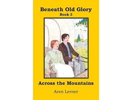 Livro Across the Mountains Beneath Old Glory Book 3 3 de Aren Lerner (Inglês)