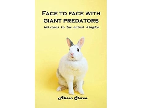 Livro Face To Face With Giant Predator Welcome To The Animal Kingdom De Alison Steven (inglês)
