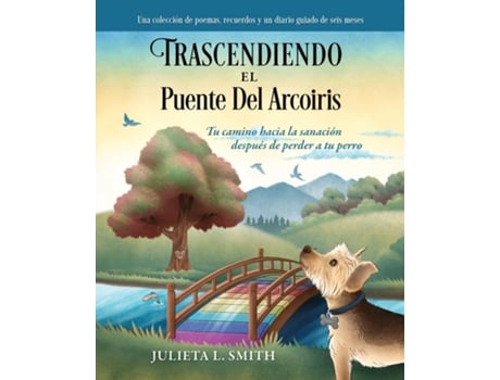 Livro Trascendiendo El Puente Del Arcoiris Tu camino hacia la sanación después de perder a tu perro de Julieta Smith (Inglês)