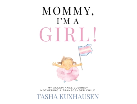 Livro Mommy, Im a Girl! My Acceptance Journey Mothering a Transgender Child de Tasha Kuxhausen (Inglês)