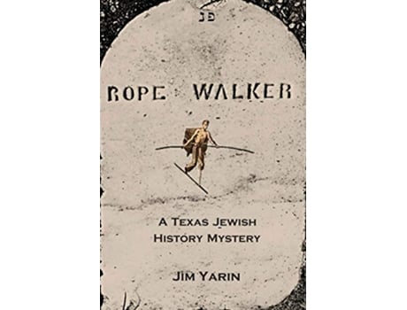 Livro Rope Walker A Texas Jewish History Mystery de Jim Yarin (Inglês)