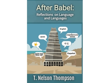 Livro After Babel Reflections on Language and Languages de T Nelson Thompson (Inglês)