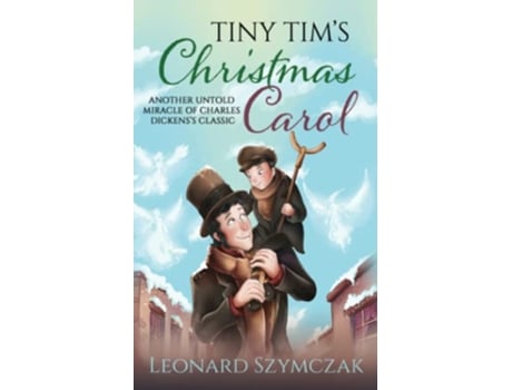 Livro Tiny Tims Christmas Carol Another Untold Miracle of Charles Dickenss Classic de Leonard Szymczak (Inglês)