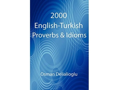 Livro 2000 EnglishTurkish Proverbs Idioms de Osman Delialioglu (Inglês)