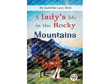 Livro A Ladys Life In The Rocky Mountains De Isabella Lucy Bird (inglês)
