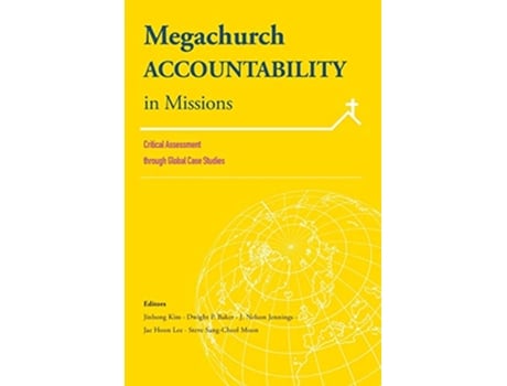 Livro Megachurch Accountability in Missions Critical Assessment through Global Case Studies de P Baker Dwight (Inglês)