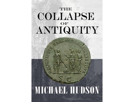 Livro The Collapse of Antiquity de Michael Hudson (Inglês)
