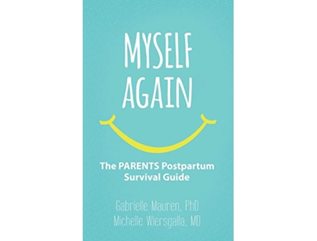 Livro Myself Again The PARENTS Postpartum Survival Guide de Gabrielle Mauren PhD Michelle Wiersgalla MD (Inglês)