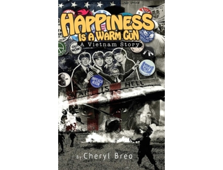 Livro Happiness Is A Warm Gun A Vietnam Story De Cheryl Breo (inglês - Capa Dura)