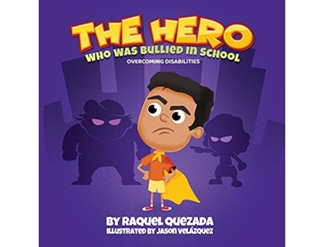 Livro The Hero Who Was Bullied In School English and Spanish Edition de Raquel Quezada (Inglês)