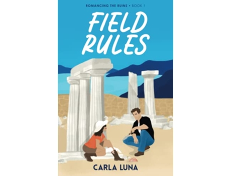 Livro Field Rules Romancing the Ruins de Carla Luna (Inglês)