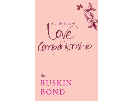 Livro A Little Book Of Love And Companionship De Ruskin Bond (inglês)