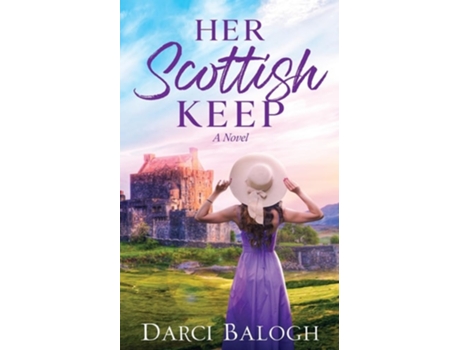 Livro Her Scottish Keep Womens Romance Fiction De Darci Balogh (inglês)