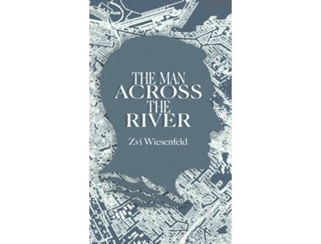 Livro The Man Across The River De Zvi Wiesenfeld (inglês - Capa Dura)