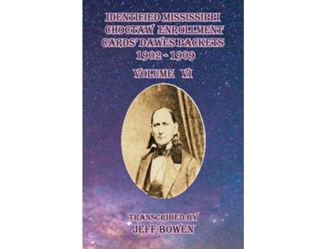 Livro Identified Mississippi Choctaw Enrollment Cards Dawes Packets 1902 - 1909 Volume Vi De Jeff Bowen (inglês)