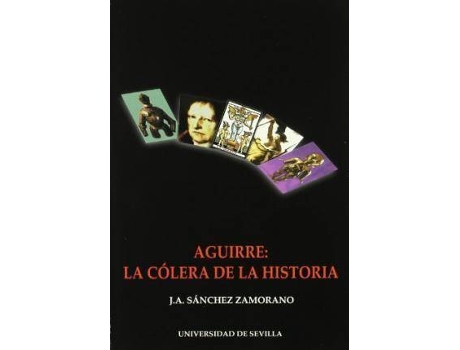 Livro Aguirre : La Colera De La Historia de J. A. Sanchez Zamorano (Espanhol)