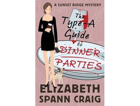 Livro The Type-A Guide to Dinner Parties de Elizabeth Spann Craig (Inglês)