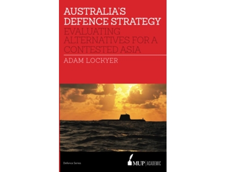 Livro Australias Defence Strategy de Adam Lockyer (Inglês)