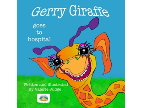 Livro Gerry Giraffe goes to Hospital Gerrys First Adventure Gerry Giraffe Adventures de Ms Valerie Judge (Inglês)